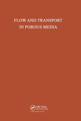Flow and Transport in Porous Media: Proceedings of Euromech 143, Delft, 2-4 September 1981 / Edition 1