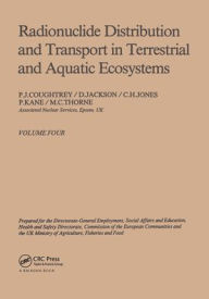 Title: Radionuclide distribution and transport in terrestrial and aquatic ecosystems. Volume 4: A critical review of data (Prepared for the Commission of the European Communities) / Edition 1, Author: P.J. Coughtrey