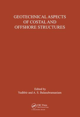 Geotechnical Aspects of Coastal and Offshore Structures: Proceedings of the symposium, Bangkok, 14-18 December 1981 / Edition 1
