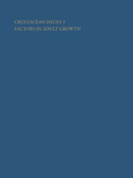 Title: Crustacean Issues 3: Factors in Adult Growth / Edition 1, Author: Adrian M. Wenner
