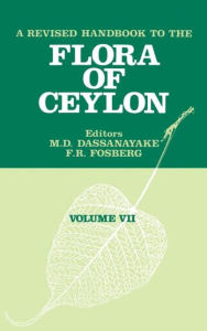 Title: A Revised Handbook of the Flora of Ceylon - Volume 7 / Edition 1, Author: M.D Dassanayake