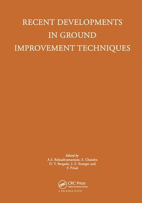 Recent Developments in Ground Improvement Techniques: Proceedings of the international symposium held at Asian Institute of Technology, Bangkok, 29 November - 3 December 1982 / Edition 1