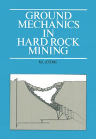 Title: Ground Mechanics in Hard Rock Mining / Edition 1, Author: M.L. Jeremic