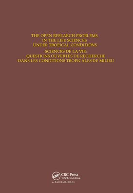 The Open Research Problems in the Life Sciences under Tropical Conditions: Proceedings of an international conference, Fort-de-France, 15-18 October 1985 / Edition 1