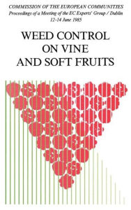 Title: Weed Control on Vine and Soft Fruits / Edition 1, Author: Commission of the European Communities
