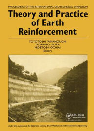 Title: Theory and Practice of Earth Reinforcement: Proceedings of the international geotechnical symposium, Kyushu, 5-7 October 1988 / Edition 1, Author: N. Miura