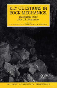Title: Key Questions in Rock Mechanics: Proceedings of the 29th US Symposium on Rock Mechanics / Edition 1, Author: P.A. Cundall