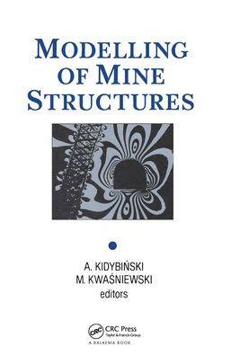 Modelling of Mine Structures: Proceedings of the 10th plenary session of the International Bureau of Strata Mechanics, World Mining Congress, Stockholm, 4 June 1987 / Edition 1