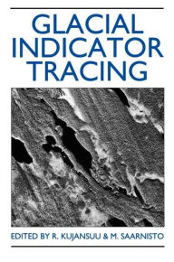 Title: Glacial Indicator Tracing / Edition 1, Author: R. Kujansuu