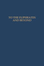 To the Euphrates and Beyond: Archaeological Studies in Honour of Maurits N van Loon / Edition 1