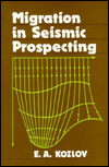Title: Migration in Seismic Prospecting: Russian Translations Series 82 / Edition 1, Author: E.A. Kozlov