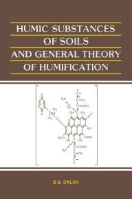 Title: Humic Substances of Soils and General Theory of Humification / Edition 1, Author: D.S. Orlov