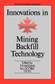 Title: Innovations in Mining Backfill Technology / Edition 1, Author: F.P. Hassani