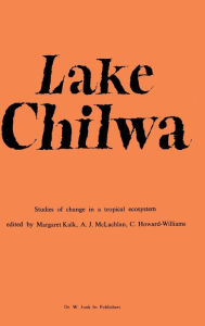 Title: Lake Chilwa: Studies of Change in a Tropical Ecosystem / Edition 1, Author: M. Kalk