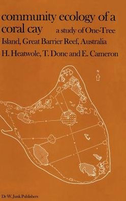 Community Ecology of a Coral Cay: A Study of One-Tree Island, Great Barrier Reef, Australia / Edition 1