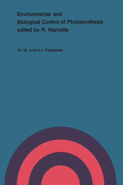 Environmental and Biological Control of Photosynthesis: Proceedings of a conference held at the 'Limburgs Universitair Centrum', Diepenbeek, Belgium, 26-30 August 1974