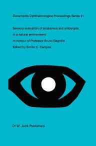 Title: Sensory Evaluation of Strabismus and Amblyopia in a Natural Environment: Volume in Honour of Professor B. Bagolini / Edition 1, Author: Emilio C. Campos