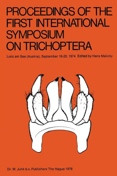 Proceedings of the First International Symposium on Trichoptera: Lunz am See (Austria), September 16-20, 1974