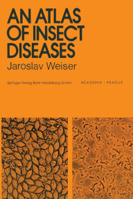 Title: An Atlas of Insect Diseases, Author: J. Weiser