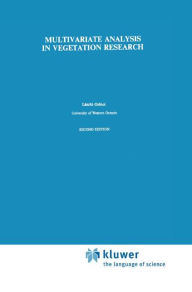 Title: Multivariate Analysis in Vegetation Research / Edition 2, Author: L. Orlóci