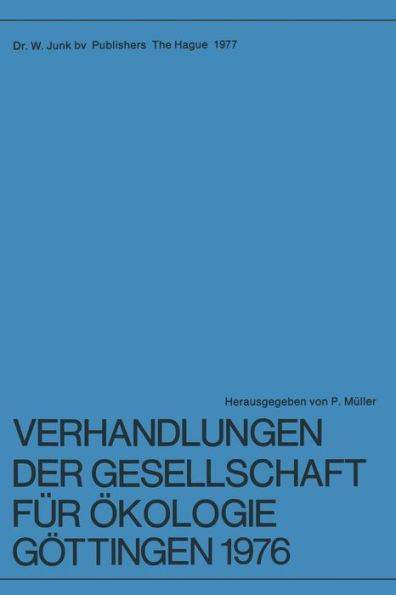 Verhandlungen der Gesellschaft für Ökologie, Göttingen 1976: 6. Jahresversammlung vom 20. bis 24. September 1976 in Göttingen