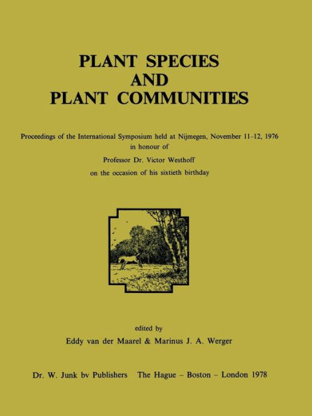 Plant Species and Plant Communities: Proceedings of the International Symposium held at Nijmegen, November 11-12, 1976 in honour of Professor Dr. Victor Westhoff on the occasion of his sixtieth birthday