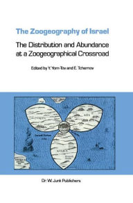 Title: The Zoogeography of Israel: The Distribution and Abundance at a Zoogeographical Crossroad, Author: Yoram Yom-Tov