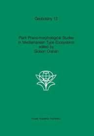Title: Plant Pheno-morphological Studies in Mediterranean Type Ecosystems / Edition 1, Author: G. Orsham