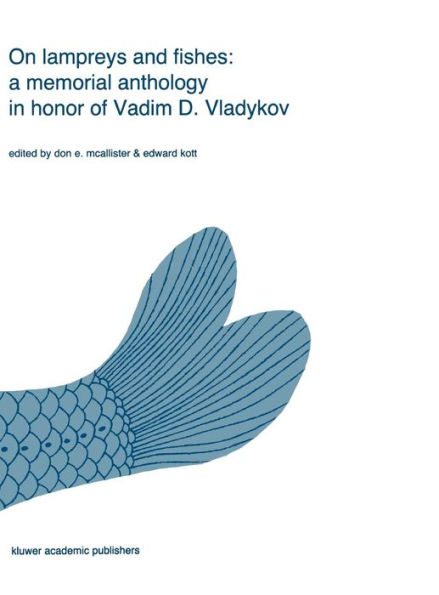 On lampreys and fishes: a memorial anthology in honor of Vadim D. Vladykov