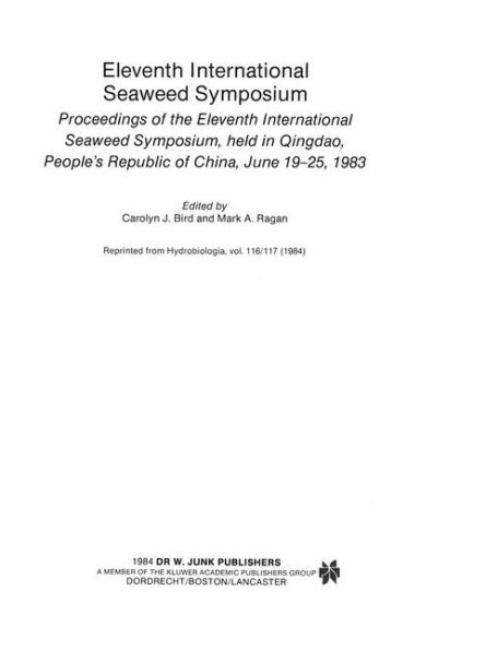 Eleventh International Seaweed Symposium: Proceedings of the Eleventh International Seaweed Symposium, held in Qingdao, People's Republic of China, June 19-25, 1983 / Edition 1