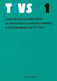 Title: Macroclimate and Plant Forms: An Introduction to Predictive Modeling in Phytogeography / Edition 1, Author: Elgene E. O. Box
