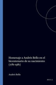 Title: Homenaje a Andres Bello en el bicentenario de su nacimiento (1781-1981), Author: Guillermo Araya