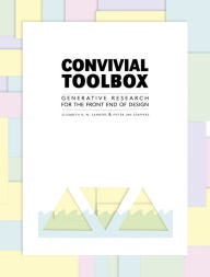 Title: Convivial Toolbox: Generative Research for the Front End of Design, Author: Liz Sanders