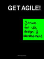 Get Agile!: Scrum for UX, Design & Development