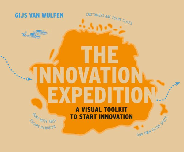 The Innovation Expedition: A Visual Toolkit to Start Innovation