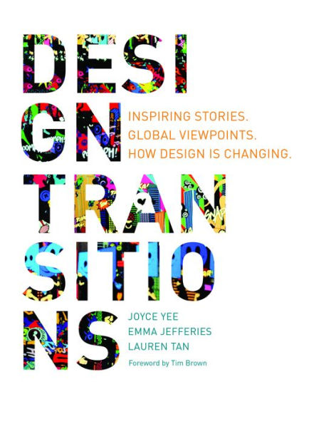 Design Transitions: Inspiring Stories. Global Viewpoints. How Design is Changing.