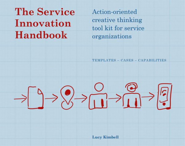 The Service Innovation Handbook: Action-oriented Creative Thinking Toolkit for Service Organizations