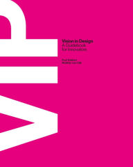 Books download for free VIP Vision in Design: A Guidebook for Innovators by Paul Hekkert, Matthijs Dijk, van (English literature)  9789063693718