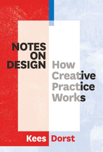 Notes on Design: How Creative Practice Works