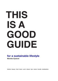 Title: This is a Good Guide - for a Sustainable Lifestyle, Author: Marieke Eyskoot