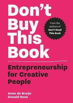 Don't Buy this Book: Entrepreneurship for Creative People