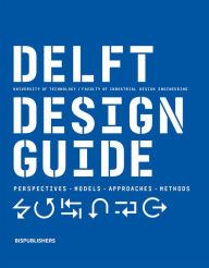 Title: Delft Design Guide (revised edition): Perspectives - Models - Approaches - Methods, Author: Jelle Zijlstra