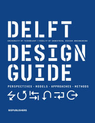 Title: Delft Design Guide -Revised edition: Perspectives- Models - Approaches - Methods, Author: Annemiek van Boeijen