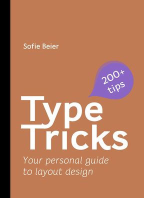 Type Tricks: Layout Design: Your Personal Guide to Layout Design