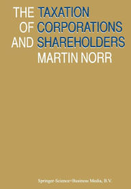 Title: The Taxation of Corporations and Shareholders, Author: Martin Norr