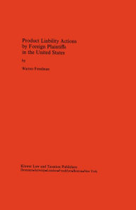 Title: Product Liability Actions by Foreign Plaintiffs in the United States, Author: Warren Freedman