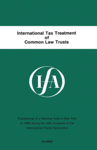 Title: International Tax Treatment of Common Law Trusts, Author: International Fiscal Association (IFA)