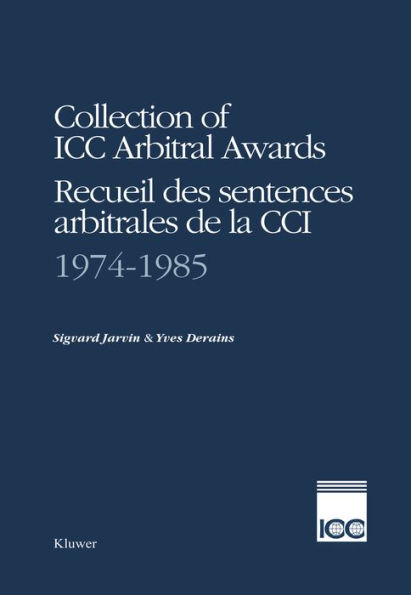 Collection of ICC Arbitral Awards 1974-1985 / Recueil des Sentences Arbitrales de la CCI 1974-1985