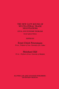 Title: The New GATT Round of Multilateral Trade Negotiations: Legal and Economic Problems, Author: Ernst-Ulrich Petersmann