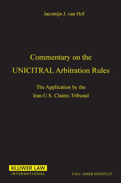 Commentary on the UNCITRAL Arbitration Rules: The Aplication by the Iran-U.S. Claims Tribunal